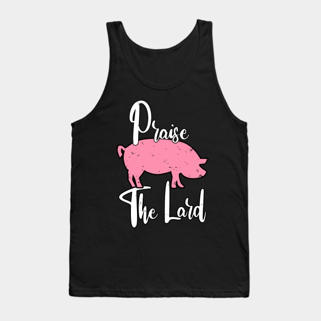 Praise The Lard Barbeque Gift - BBQ Picnic Gifts - Meat Pork Lover Tank Top by WassilArt